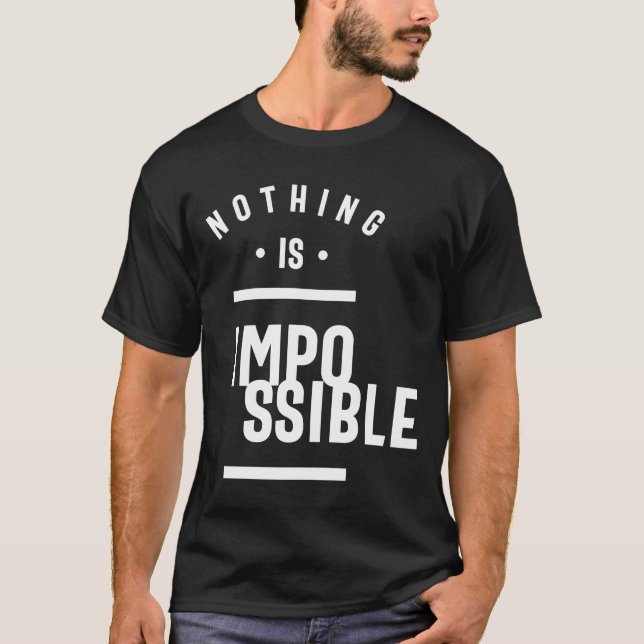 Nichts ist unmöglich - Motivation T-Shirt (Vorderseite)
