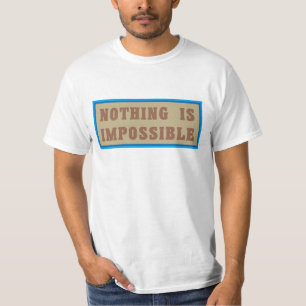 Nichts ist unmöglich T-Shirt