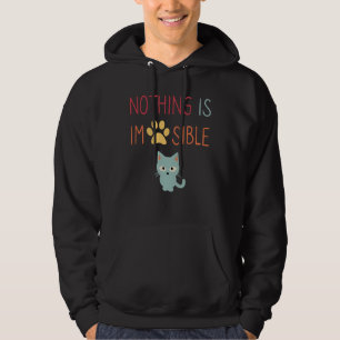 Nichts ist unmöglich (unmöglich) niedliche Katze Hoodie