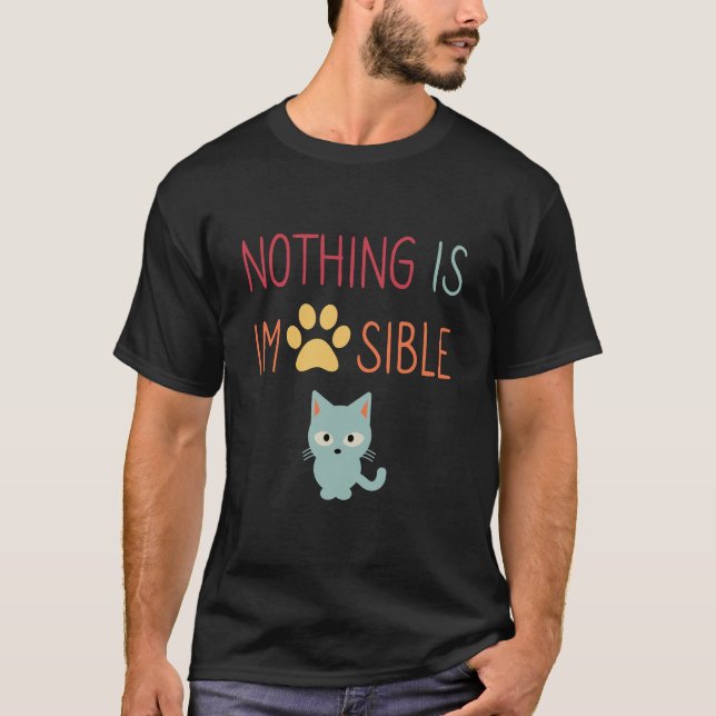 Nichts ist unmöglich (unmöglich) niedliche Katze T-Shirt (Vorderseite)