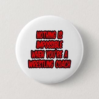 Nichts ist unmöglich... Wrestling Coach Button