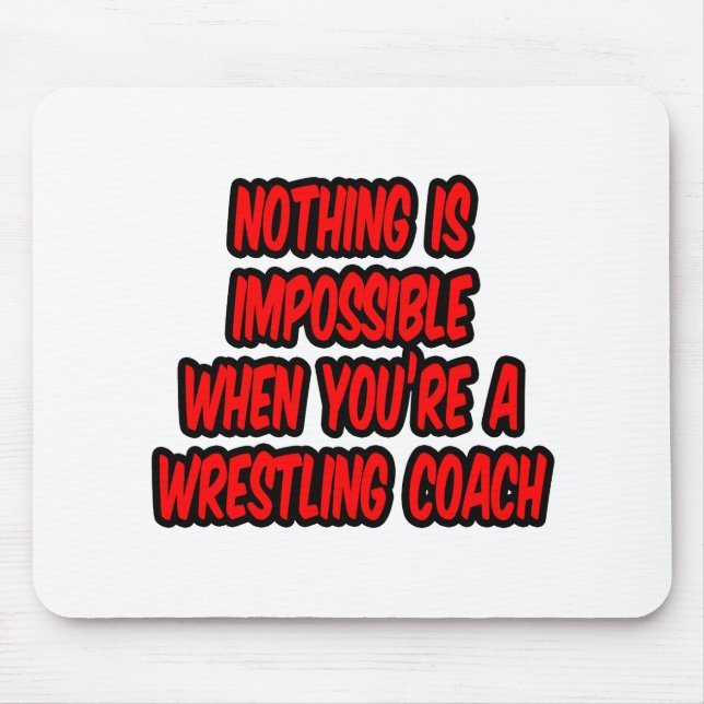Nichts ist unmöglich... Wrestling Coach Mousepad (Vorne)