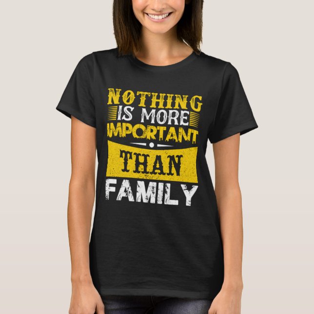 Nichts ist wichtiger als die Familie T-Shirt (Vorderseite)