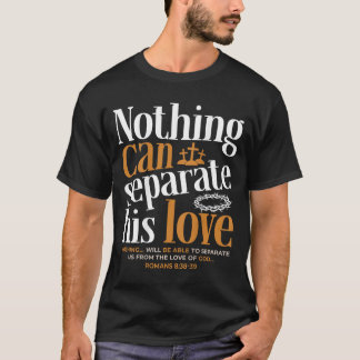 Nichts kann die Liebe überwinden Römer 8_38-39 Chr T-Shirt
