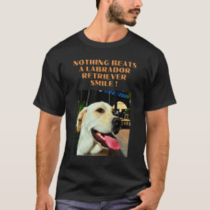 Nichts kann ein Labrador-Retriever-Lächeln schlage T-Shirt