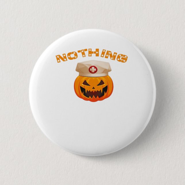 Nichts kann eine Krankenschwester kümmern, Hallowe Button (Vorderseite)