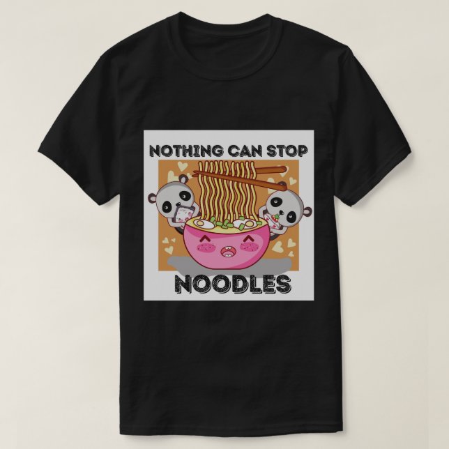 Nichts kann Nudeln stoppen T-Shirt (Design vorne)
