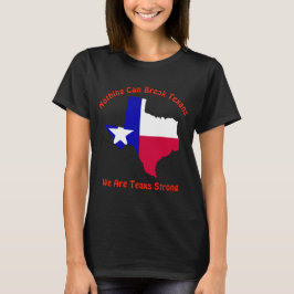 Nichts kann Texaner Starke brechen T-Shirt