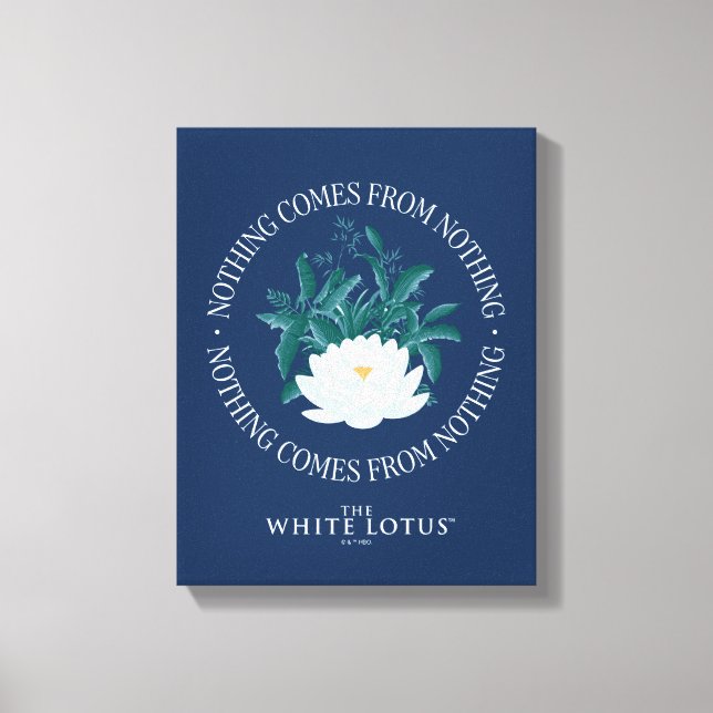 Nichts kommt aus dem Nichts - der weiße Lotus Leinwanddruck (Vorderseite)