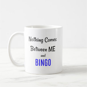 Nichts kommt zwischen mir und BINGO Kaffeetasse