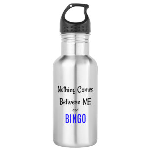 "Nichts kommt zwischen mir und BINGO" Phrase Edelstahlflasche