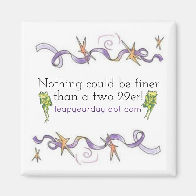 NICHTS KÖNNTE FINER SEIN ALS ZWEI 29 ER MAGNET (Vorne)