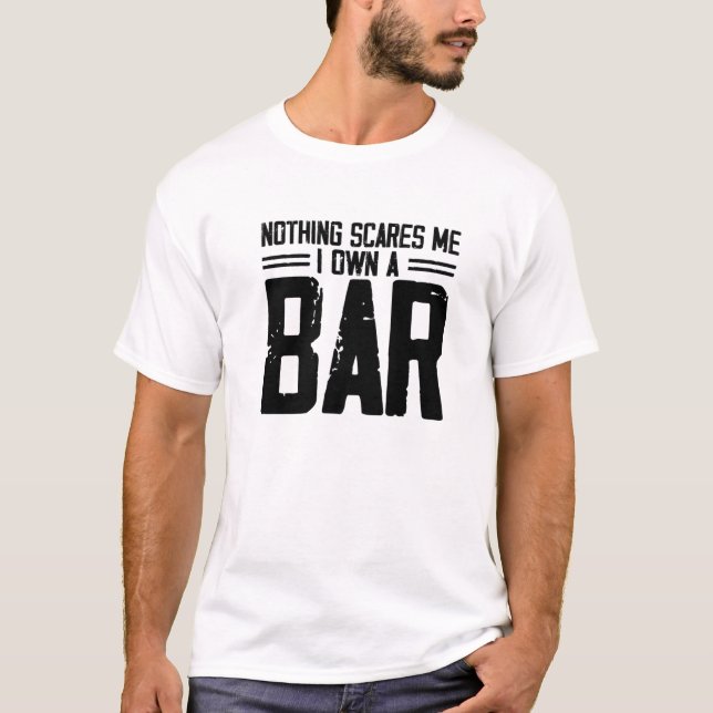 Nichts kümmert mich, ich besitze ein Bar | Funny B T-Shirt (Vorderseite)
