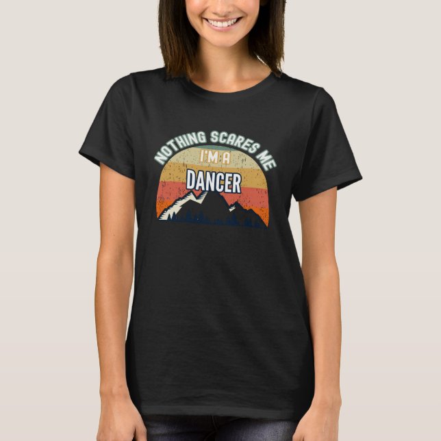Nichts kümmert mich, ich bin Tänzer T-Shirt (Vorderseite)