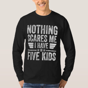 Nichts kümmert mich, ich habe fünf Kinder Vatertag T-Shirt
