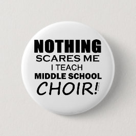 Nichts macht mich zum Chor der Mittelschule Button