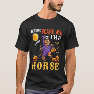 Nichts macht mir Angst, ich bin ein Pferd Lustiges T-Shirt