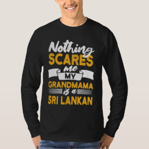 Nichts macht mir Angst, meine Oma ist Sri-Lankaeri T-Shirt