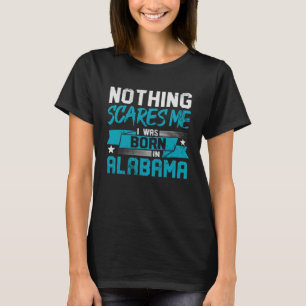 Nichts macht mir Sorgen, dass ich in Alabama Heima T-Shirt