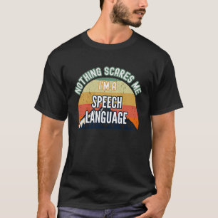 Nichts macht mir Sorgen, ich bin Sprachpathologe T-Shirt