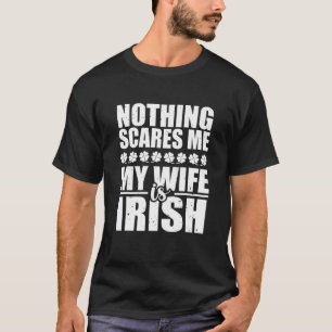 Nichts macht mir Sorgen, meine Ehefrau ist Irish S T-Shirt