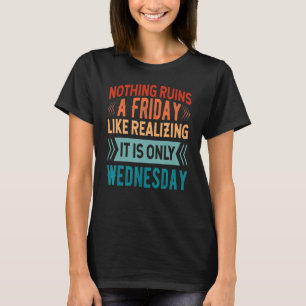 Nichts ruiniert einen Freitag so sehr wie die Erke T-Shirt