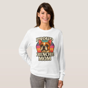 Nichts schlägt es, eine stolze Frenchie-Mutter zu T-Shirt