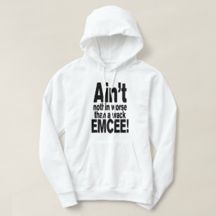 Nichts Schlimmeres als ein Wack EMCEE! Hoodie