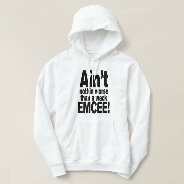 Nichts Schlimmeres als ein Wack EMCEE! Hoodie (Design vorne)