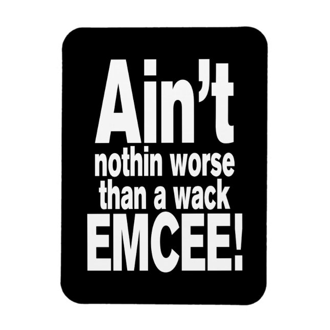 Nichts Schlimmeres als ein Wack EMCEE! Magnet (Vertikal)