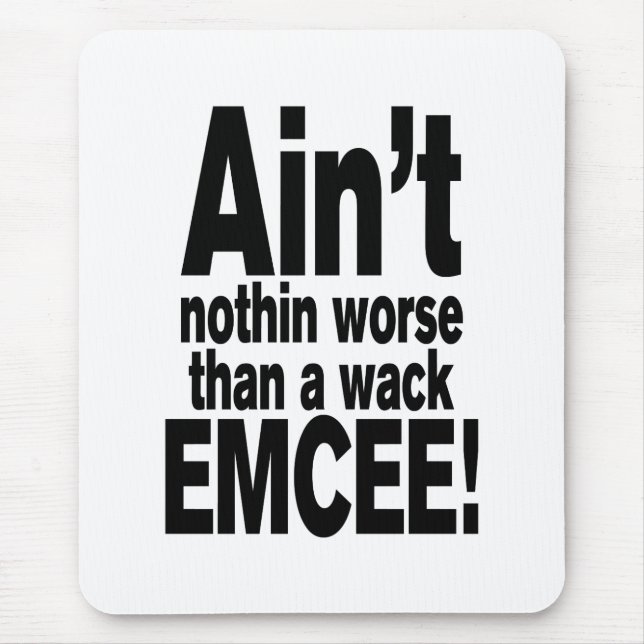 Nichts Schlimmeres als ein Wack EMCEE! Mousepad (Vorne)