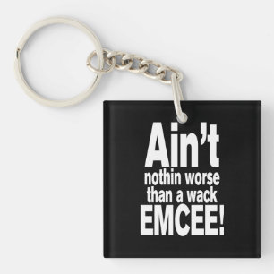 Nichts Schlimmeres als ein Wack EMCEE! Schlüsselanhänger