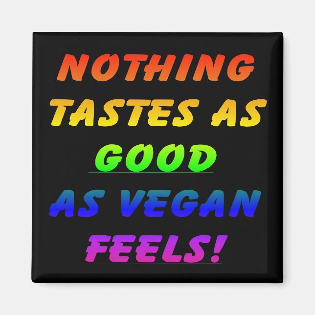 Nichts schmeckt so gut Schwarz/Rainbow Square Magn Magnet (Vorne)