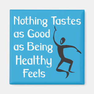 Nichts schmeckt so gut wie gesunde Gefühle. Magnet