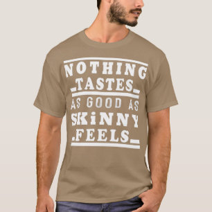 Nichts schmeckt so gut wie mageres FeelingTShirt T-Shirt