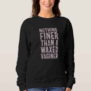 Nichts Schöneres als ein gequälter Vaginer Sweatshirt