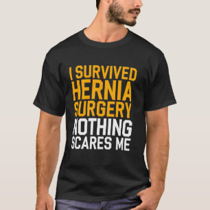 Nichts schreckt einen Hernien-Operations-Überleben T-Shirt