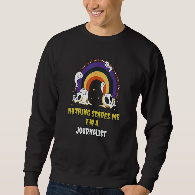 Nichts schreckt mich ab, ich bin Journalist Sweatshirt (Vorderseite)