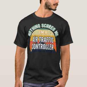 Nichts schreckt mich, ich bin Fluglotse T-Shirt