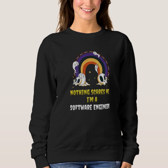 Nichts schreckt mich, ich bin Softwareentwickler   Sweatshirt (Vorderseite)