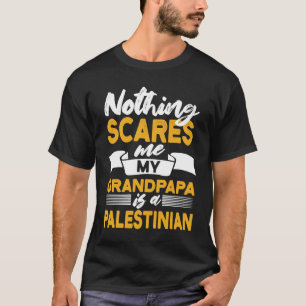 Nichts schreckt mich, mein Opa ist Palästinenser T-Shirt