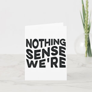 Nichts Sinnvolles, was wir sind und machen, wenn w Karte