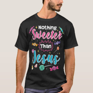 Nichts süßer als Jesus Christliche Glaubensbonbons T-Shirt