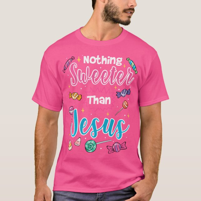 Nichts süßer als Jesus Christliche Glaubensbonbons T-Shirt (Vorderseite)