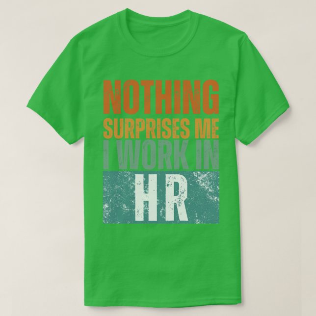Nichts überrascht mich, ich arbeite in HR 14 T-Shirt (Design vorne)