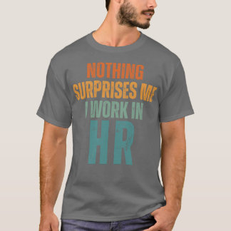 Nichts überrascht mich, ich arbeite in HR 3 T-Shirt