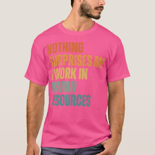 Nichts überrascht mich, ich arbeite in HR 5 T-Shirt