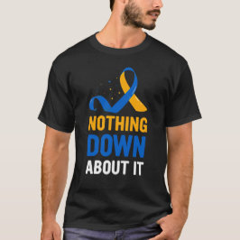 Nichts unten, Bewusstsein für das Down-Syndrom T-Shirt