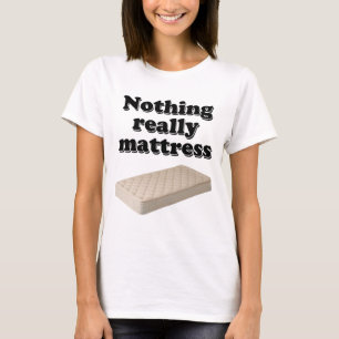 nichts wirklich Matratze T-Shirt