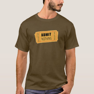 Nichts zugeben T-Shirt
